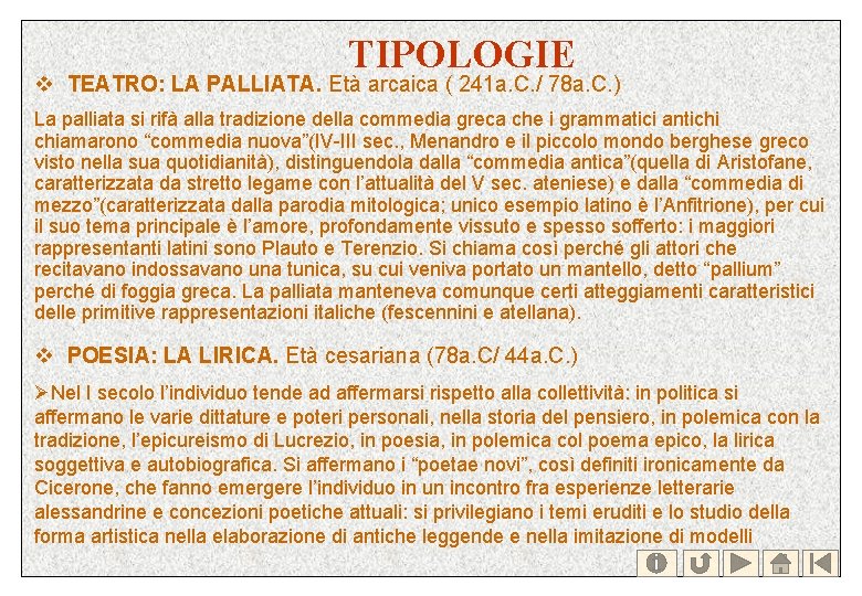 TIPOLOGIE v TEATRO: LA PALLIATA. Età arcaica ( 241 a. C. / 78 a.