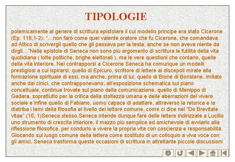 TIPOLOGIE polemicamente al genere di scrittura epistolare il cui modello principe era stato Cicerone