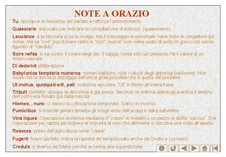 NOTE A ORAZIO Tu: riproduce le movenze del parlato e rafforza l’ammonimento Quaesieris: era