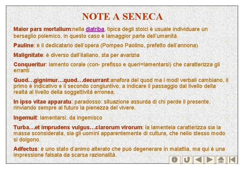 NOTE A SENECA Maior pars mortalium: nella diatriba, tipica degli stoici è usuale individuare