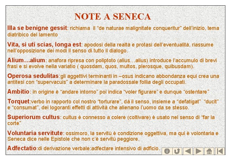 NOTE A SENECA Illa se benigne gessit: richiama il “de naturae malignitate conqueritur” dell’inizio,