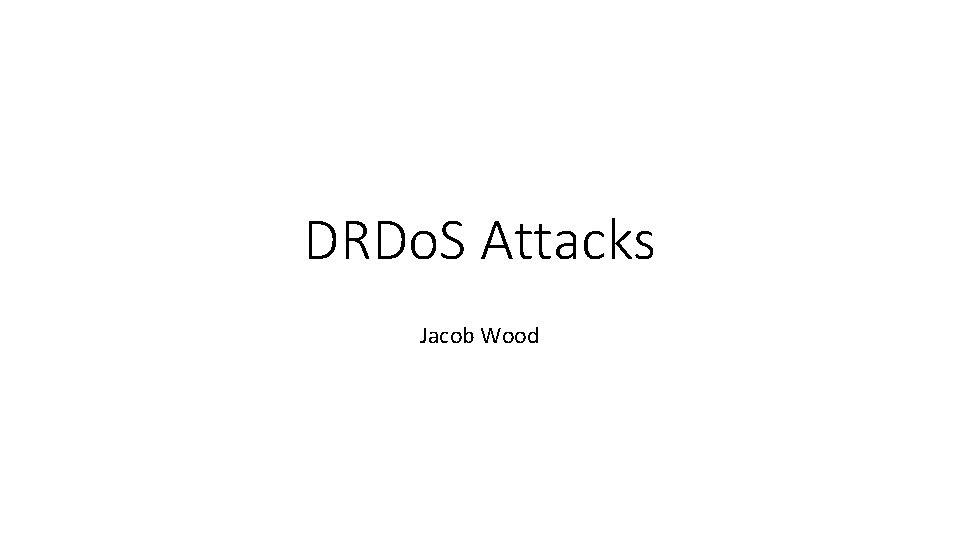 DRDo. S Attacks Jacob Wood 