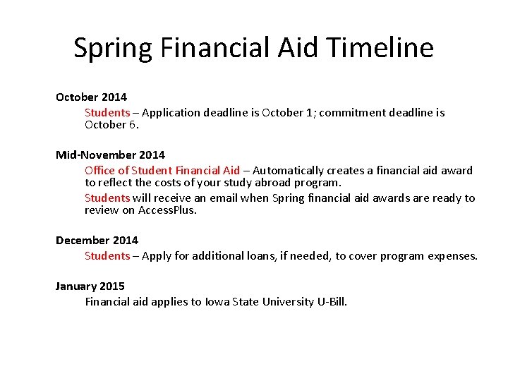 Spring Financial Aid Timeline October 2014 Students – Application deadline is October 1; commitment