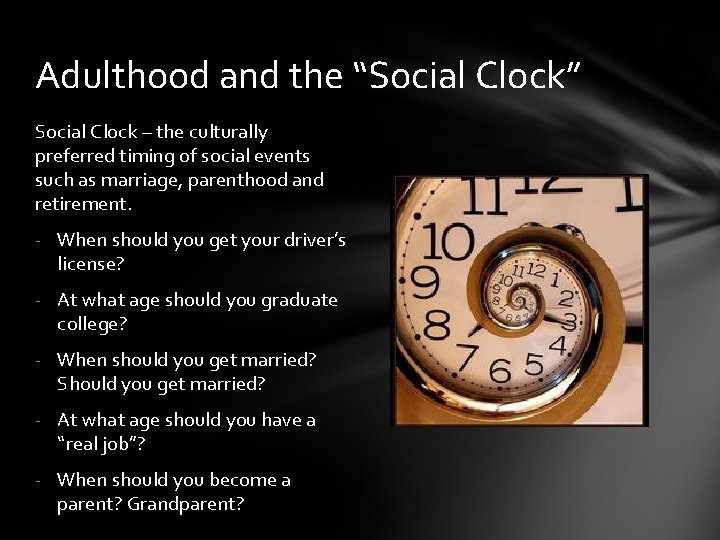 Adulthood and the “Social Clock” Social Clock – the culturally preferred timing of social