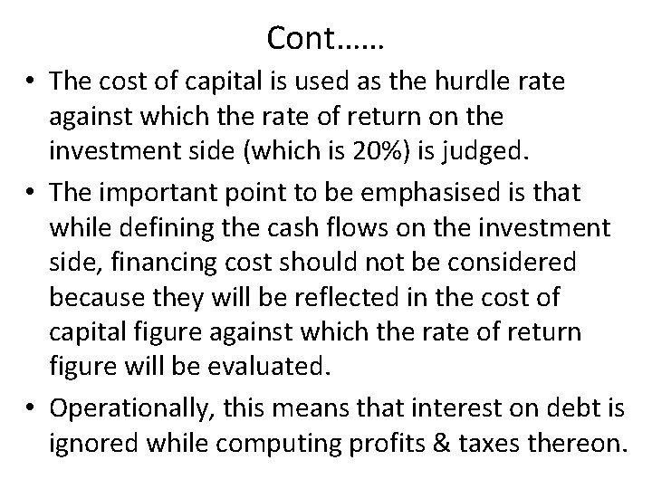 Cont…… • The cost of capital is used as the hurdle rate against which