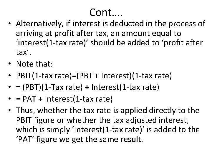 Cont…. • Alternatively, if interest is deducted in the process of arriving at profit