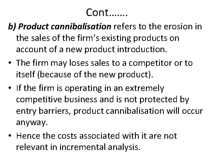 Cont……. b) Product cannibalisation refers to the erosion in the sales of the firm’s