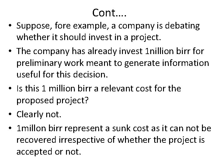 Cont…. • Suppose, fore example, a company is debating whether it should invest in