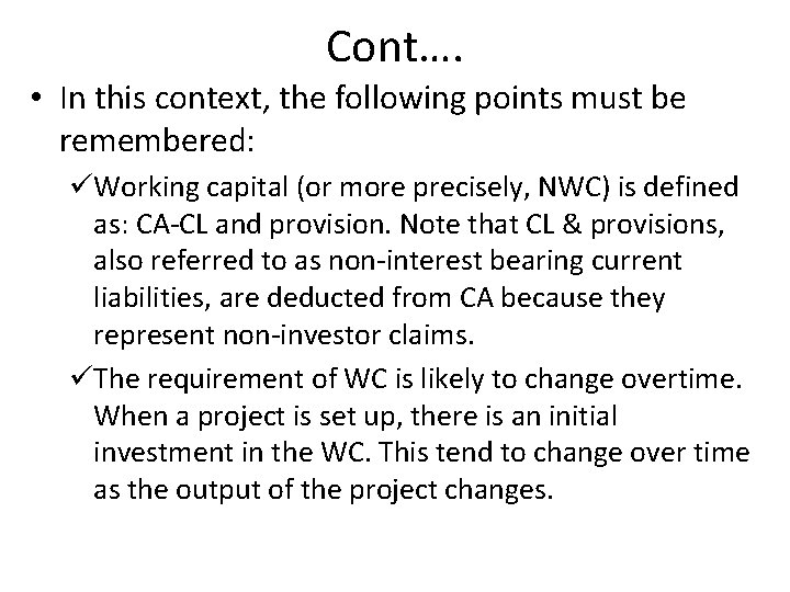 Cont…. • In this context, the following points must be remembered: üWorking capital (or