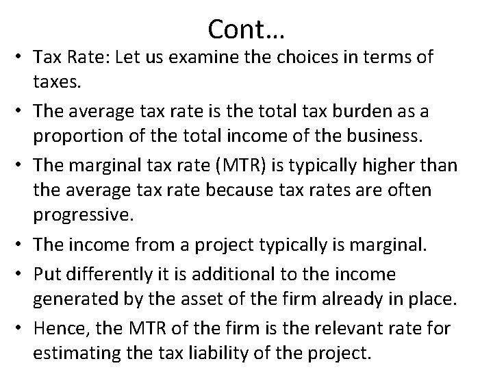 Cont… • Tax Rate: Let us examine the choices in terms of taxes. •
