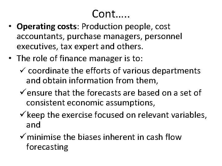 Cont…. . • Operating costs: Production people, cost accountants, purchase managers, personnel executives, tax