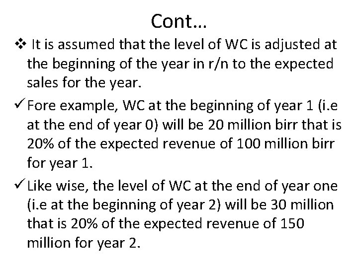 Cont… v It is assumed that the level of WC is adjusted at the