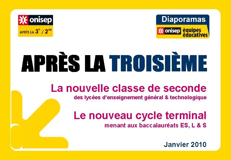 La nouvelle classe de seconde des lycées d’enseignement général & technologique Le nouveau cycle