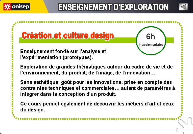 6 h hebdomadaire Enseignement fondé sur l’analyse et l’expérimentation (prototypes). Exploration de grandes thématiques