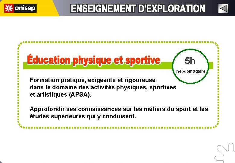 5 h hebdomadaire Formation pratique, exigeante et rigoureuse dans le domaine des activités physiques,