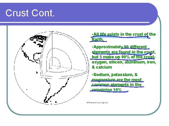 Crust Cont. • All life exists in the crust of the Earth. • Approximately