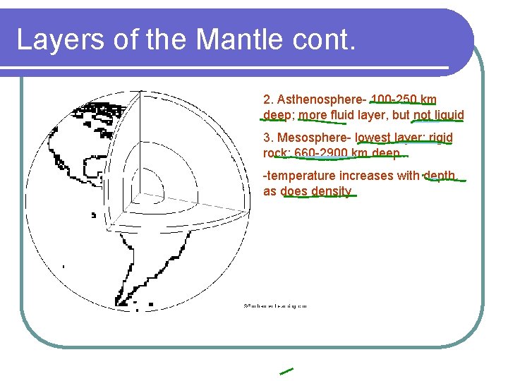 Layers of the Mantle cont. 2. Asthenosphere- 100 -250 km deep; more fluid layer,