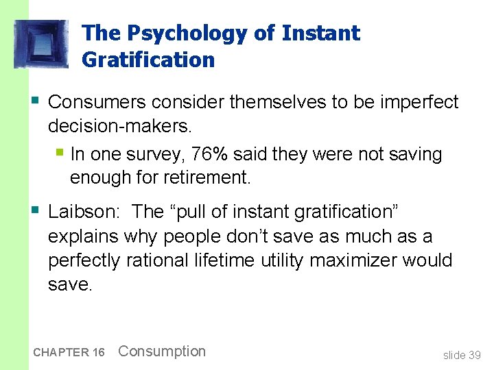 The Psychology of Instant Gratification § Consumers consider themselves to be imperfect decision-makers. §