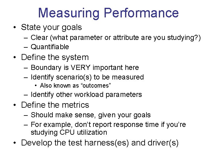 Measuring Performance • State your goals – Clear (what parameter or attribute are you