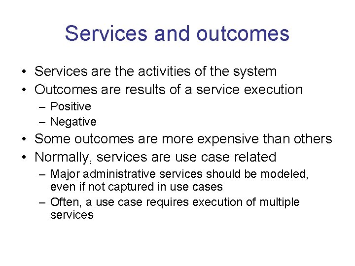 Services and outcomes • Services are the activities of the system • Outcomes are