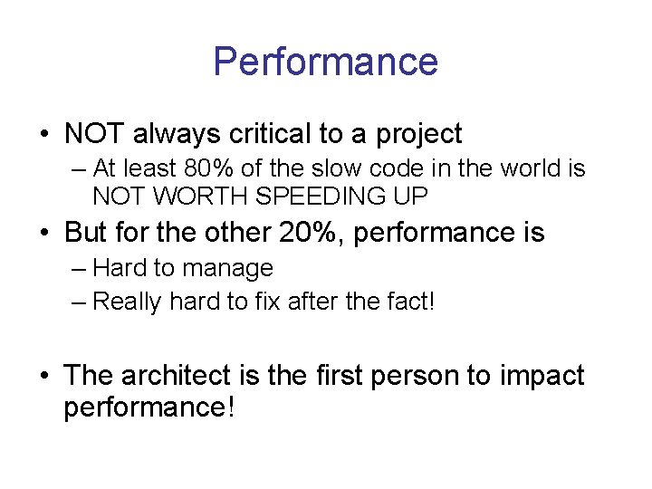 Performance • NOT always critical to a project – At least 80% of the