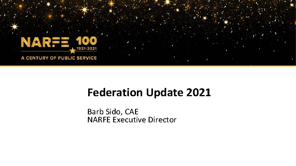 Federation Update 2021 Barb Sido, CAE NARFE Executive Director 12/17/2021 1 