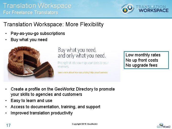 Translation Workspace For Freelance Translators Translation Workspace: More Flexibility • Pay-as-you-go subscriptions • Buy