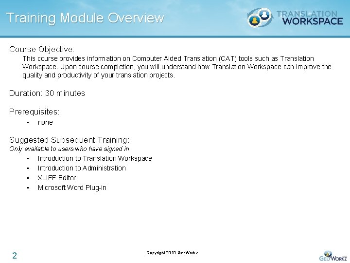 Training Module Overview Course Objective: This course provides information on Computer Aided Translation (CAT)