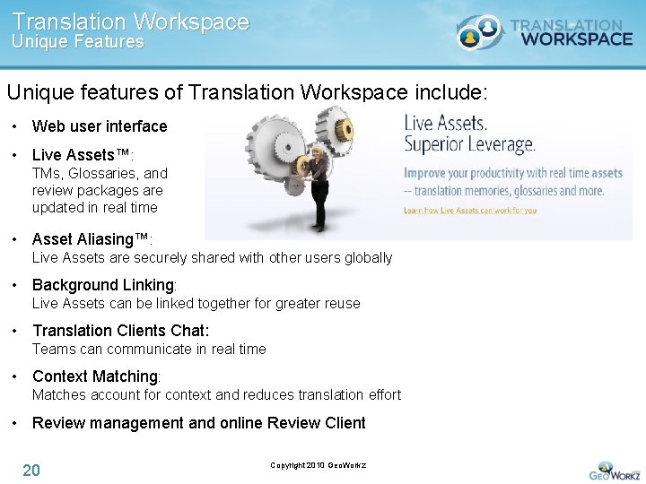 Translation Workspace Unique Features Unique features of Translation Workspace include: • Web user interface