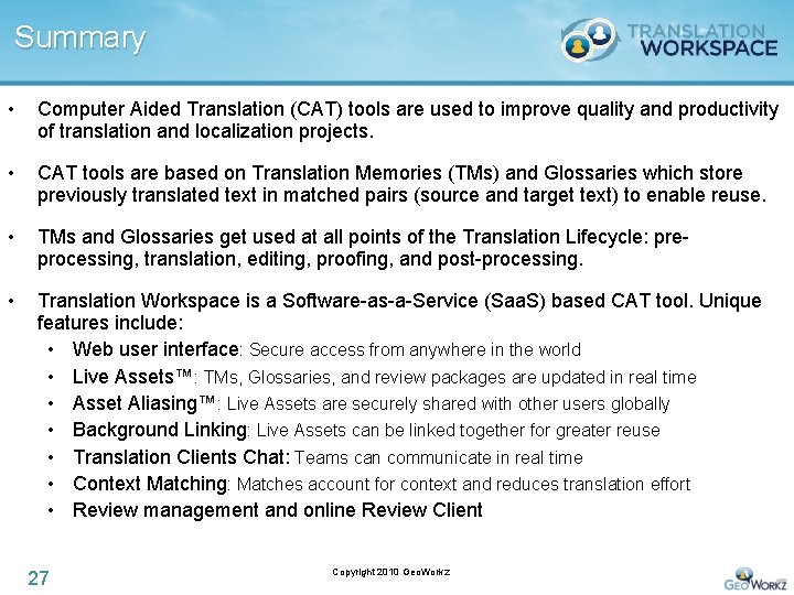 Summary • Computer Aided Translation (CAT) tools are used to improve quality and productivity