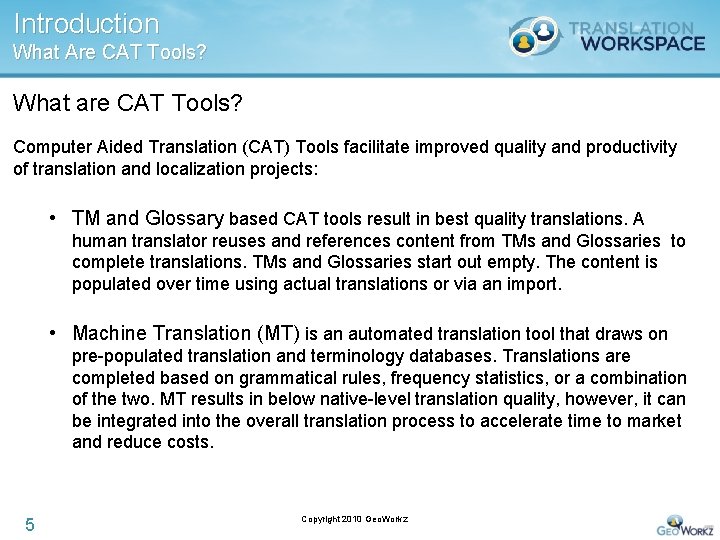 Introduction What Are CAT Tools? What are CAT Tools? Computer Aided Translation (CAT) Tools