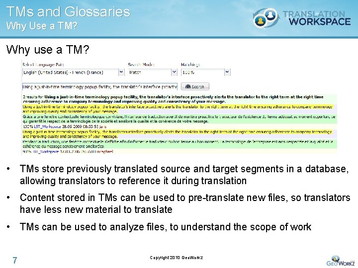 TMs and Glossaries Why Use a TM? Why use a TM? • TMs store