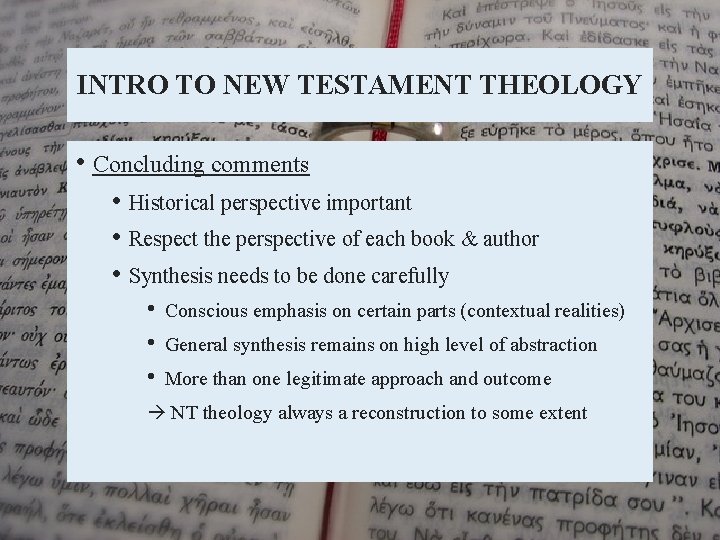 INTRO TO NEW TESTAMENT THEOLOGY • Concluding comments • Historical perspective important • Respect