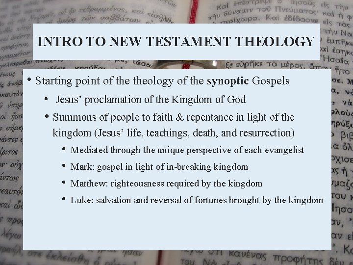 INTRO TO NEW TESTAMENT THEOLOGY • Starting point of theology of the synoptic Gospels