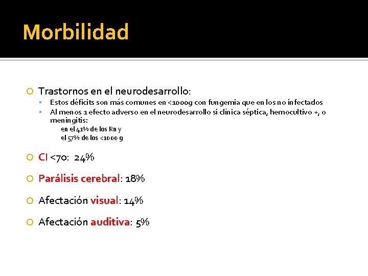 Morbilidad Trastornos en el neurodesarrollo: Estos déficits son más comunes en <1000 g con