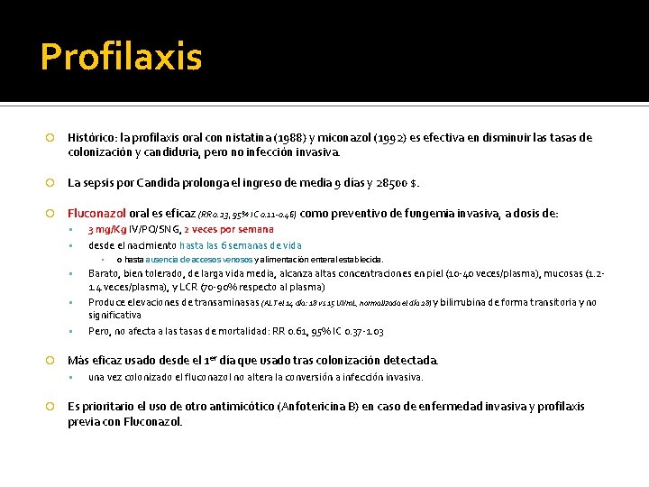Profilaxis Histórico: la profilaxis oral con nistatina (1988) y miconazol (1992) es efectiva en