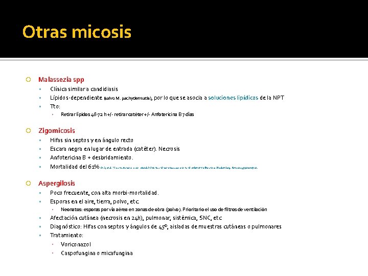 Otras micosis Malassezia spp Clínica similar a candidiasis Lípidos-dependiente (salvo M. pachydermatis), por lo