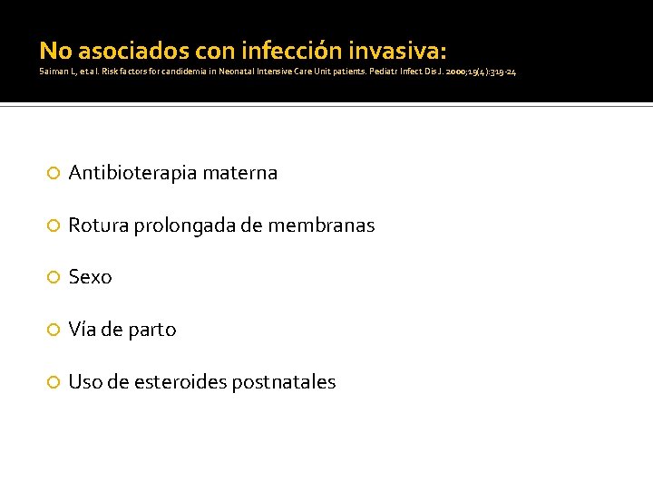No asociados con infección invasiva: Saiman L, et al. Risk factors for candidemia in