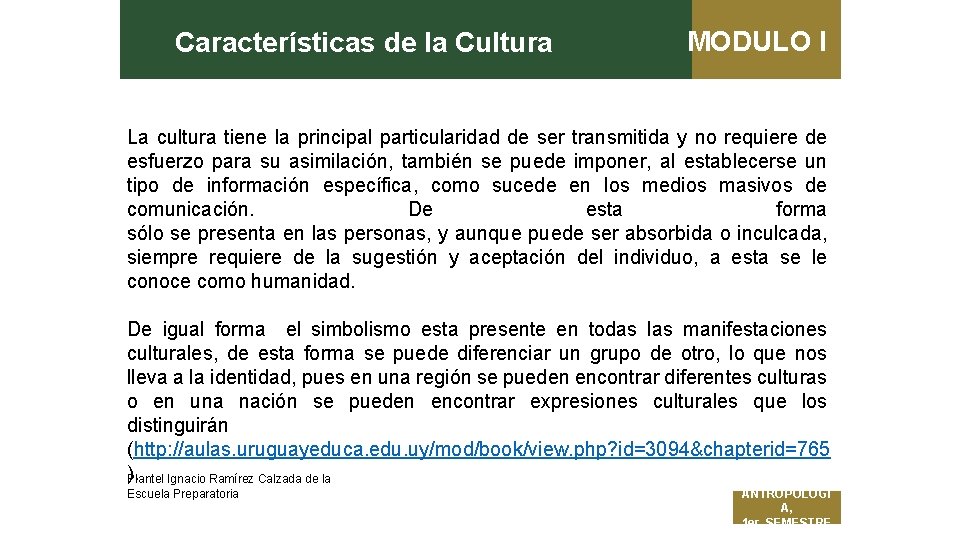 Características de la Cultura MODULO I La cultura tiene la principal particularidad de ser