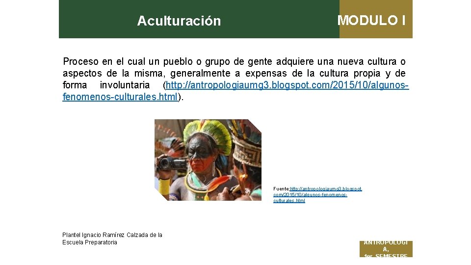 Aculturación MODULO I Proceso en el cual un pueblo o grupo de gente adquiere