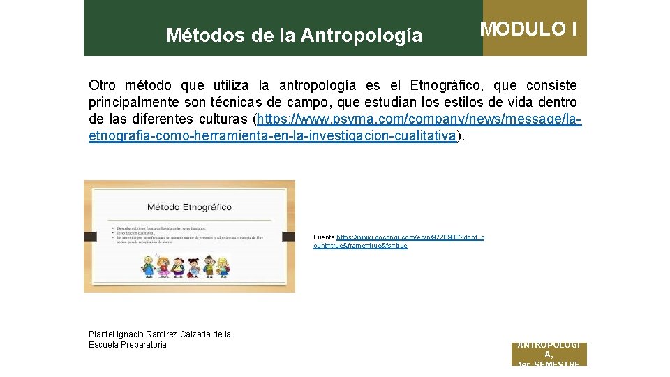 Métodos de la Antropología MODULO I Otro método que utiliza la antropología es el