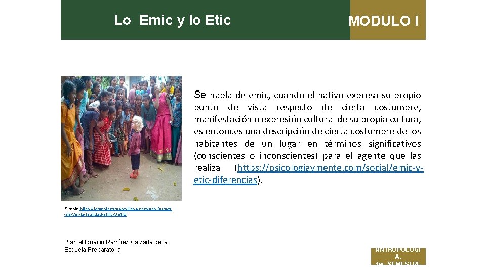 Lo Emic y lo Etic MODULO I Se habla de emic, cuando el nativo