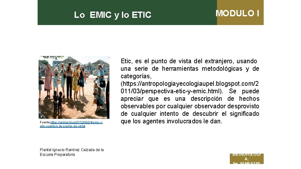 Lo EMIC y lo ETIC Fuente: https: //antrial. blog/2012/09/24/emic-yetic-cuestion-de-puntos-de-vista/ Plantel Ignacio Ramírez Calzada de