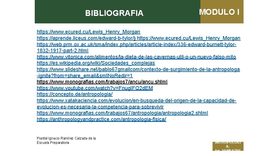 BIBLIOGRAFIA MODULO I https: //www. ecured. cu/Lewis_Henry_Morgan https: //aprende. liceus. com/edward-b-tylor/) https: //www. ecured.