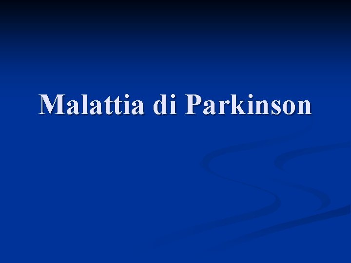 Malattia di Parkinson 