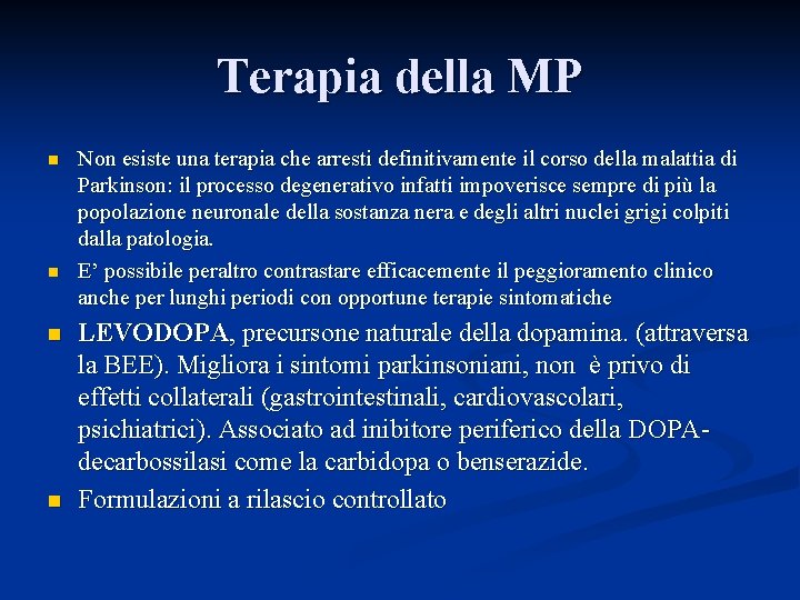 Terapia della MP n n Non esiste una terapia che arresti definitivamente il corso