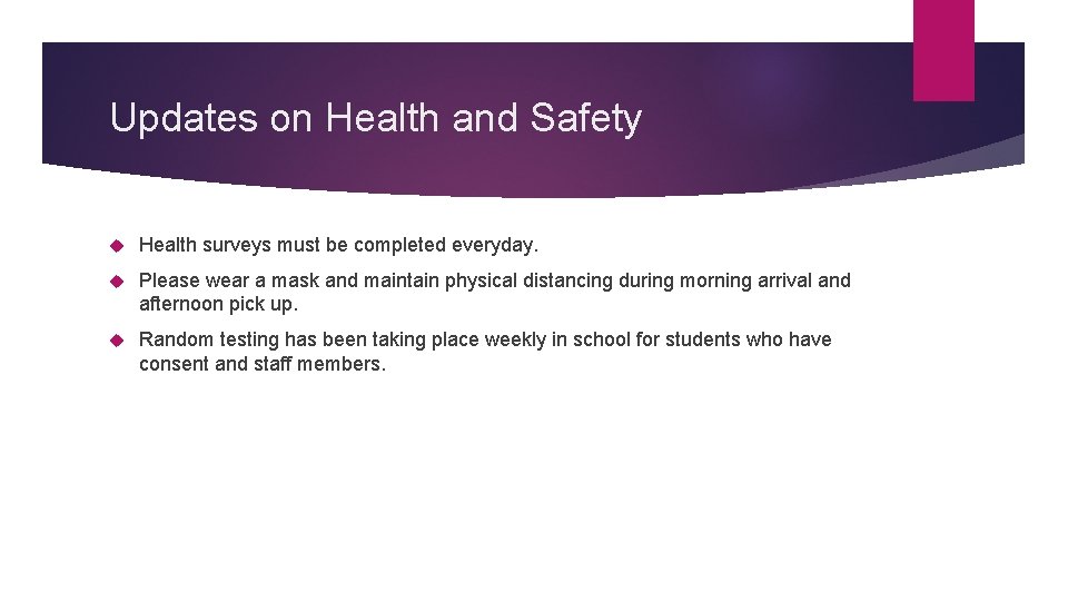 Updates on Health and Safety Health surveys must be completed everyday. Please wear a