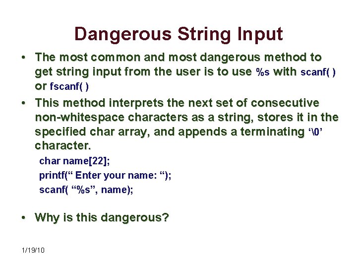 Dangerous String Input • The most common and most dangerous method to get string
