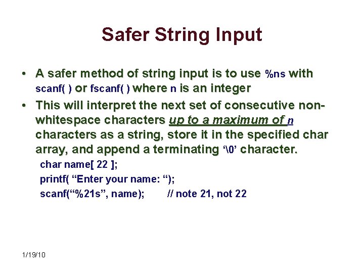 Safer String Input • A safer method of string input is to use %ns