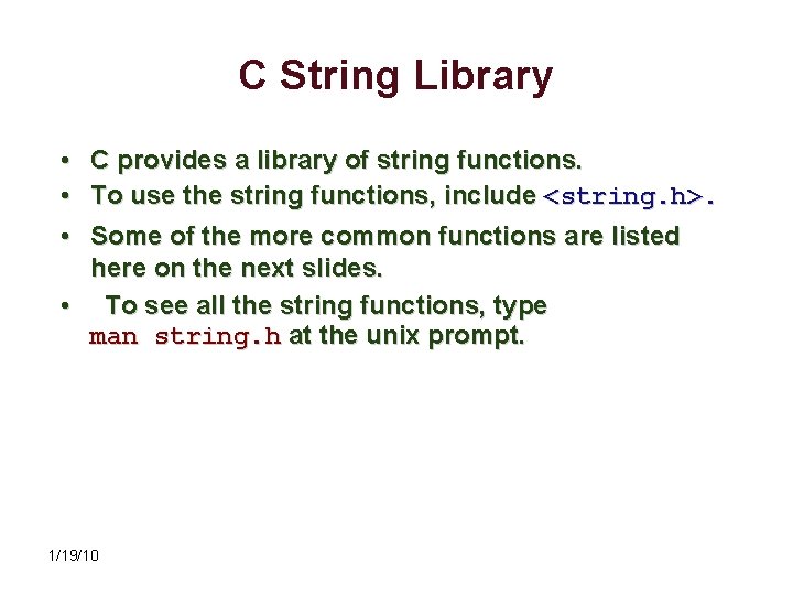 C String Library • C provides a library of string functions. • To use